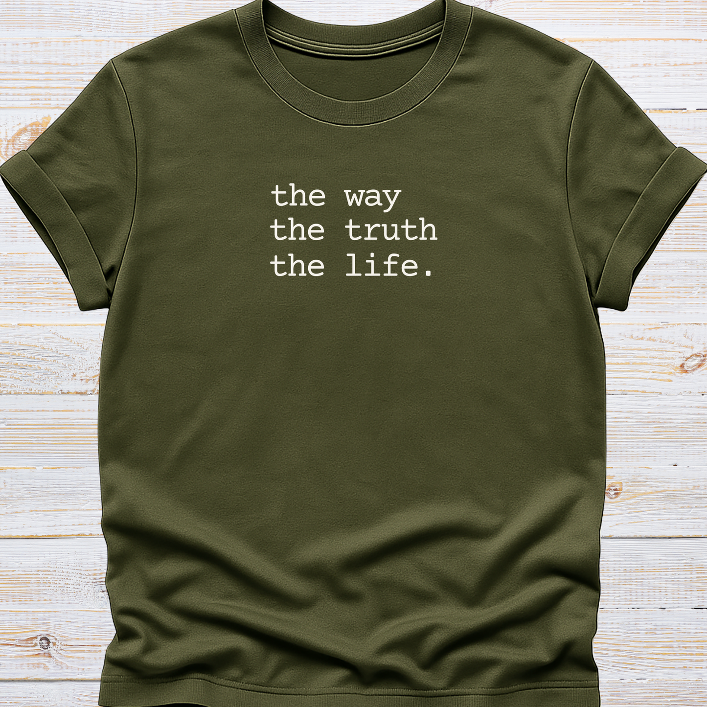 The way, The truth, The life Tee