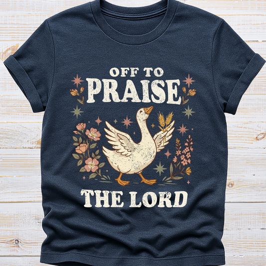 Off to Praise the Lord - Goose Tee