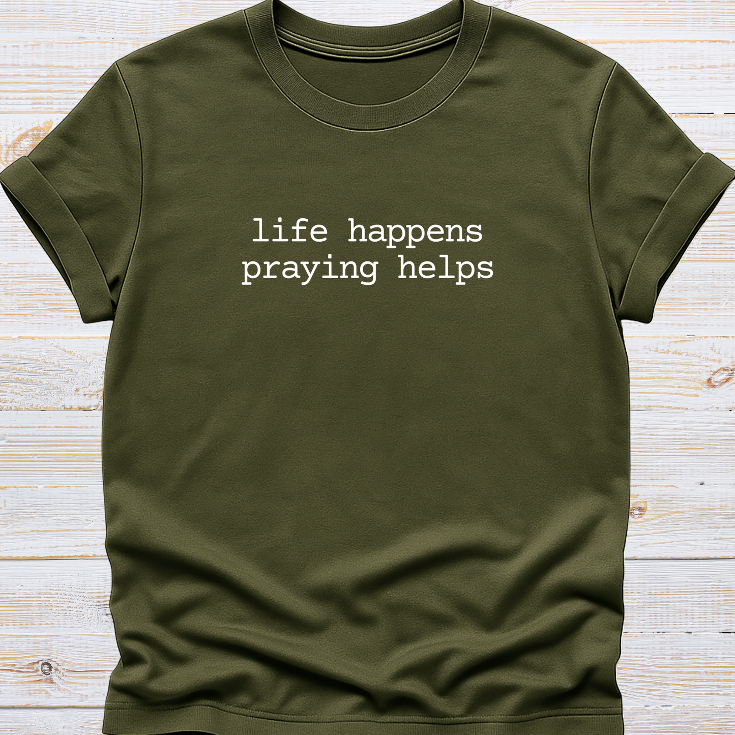 Life Happens, Praying Helps Tee