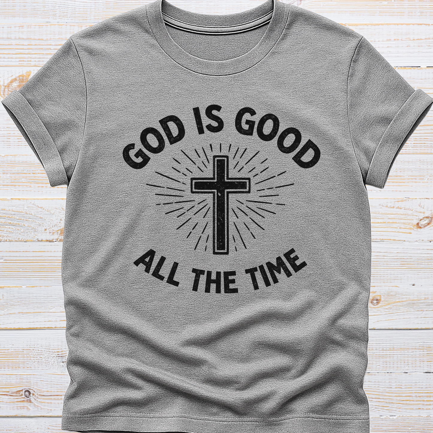 God is Good, All the Time Tee