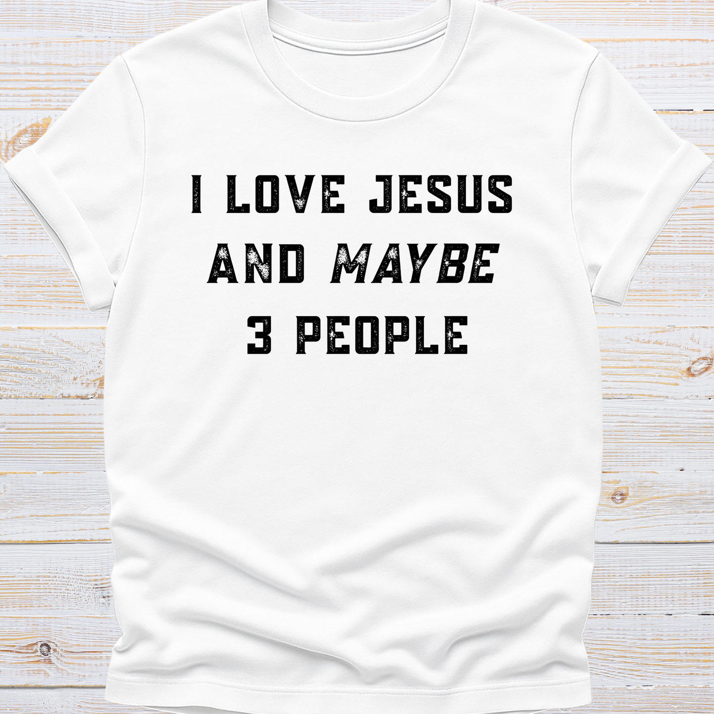 I Love Jesus and Maybe 3 People Tee