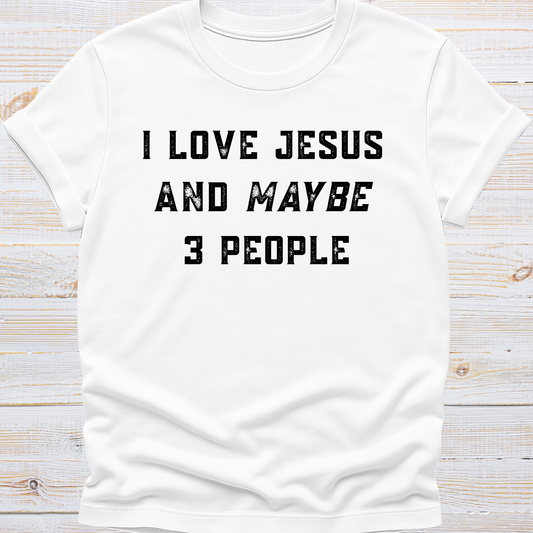 I Love Jesus and Maybe 3 People Tee
