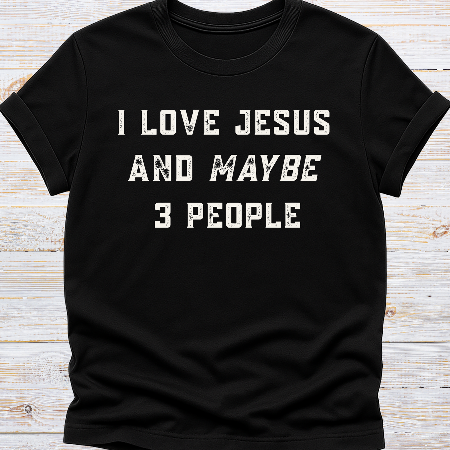 I Love Jesus and Maybe 3 People Tee